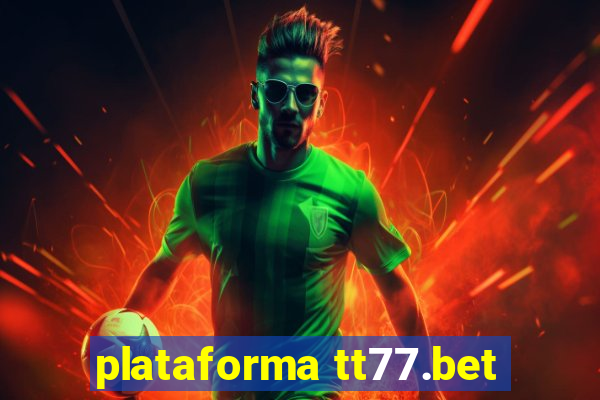 plataforma tt77.bet